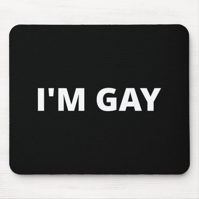 I'm Gay Mouse Pad (Front)