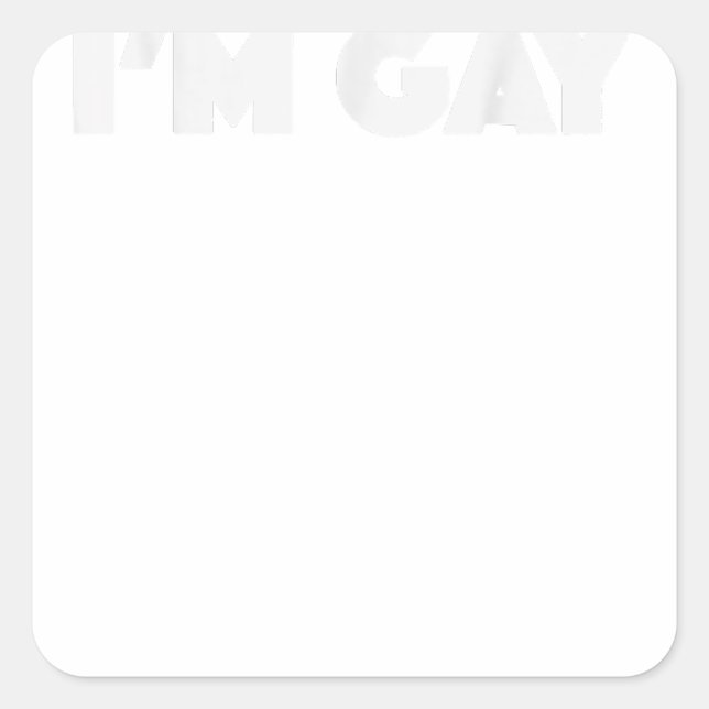 I'm Gay  Square Sticker (Front)