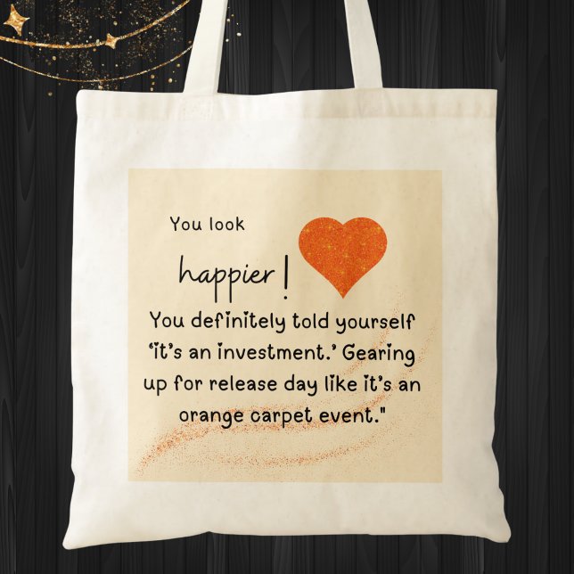 I'm gearing up for release day"  tote bag (You look happier! "You definitely  told yourself 'it's an investment.' Gearing up for release day.)
