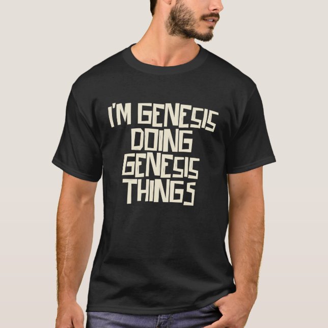 I'm Genesis doing Genesis things T-Shirt (Front)