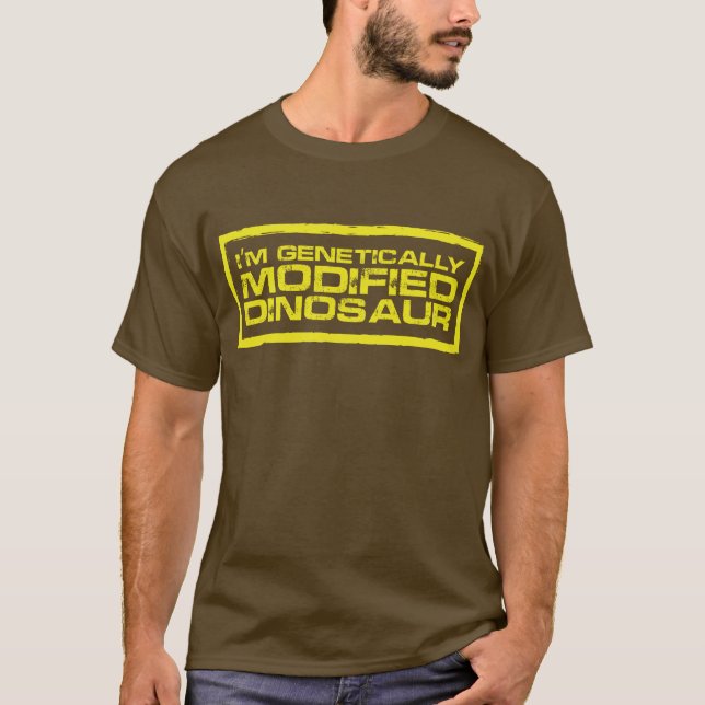 I'M GENETICALLY MODIFIED DINOSAUR TSHIRT (Front)