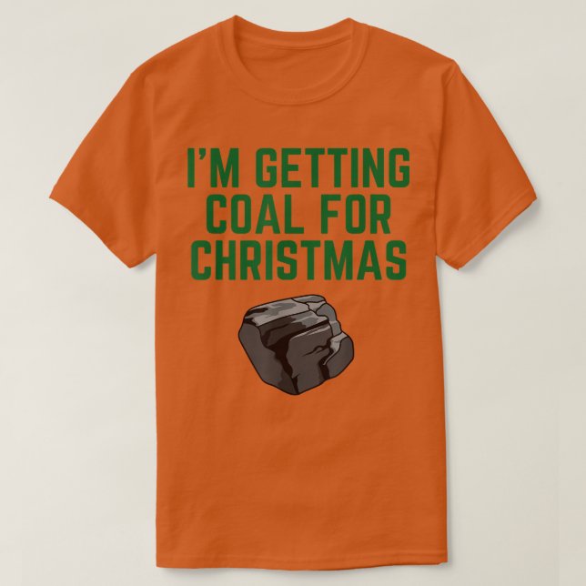 I'm Getting Coal For Christmas  T-Shirt (Design Front)