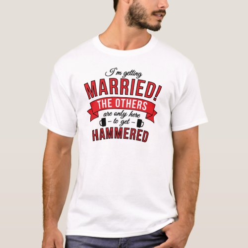 Im getting married the others are only here to get T_Shirt