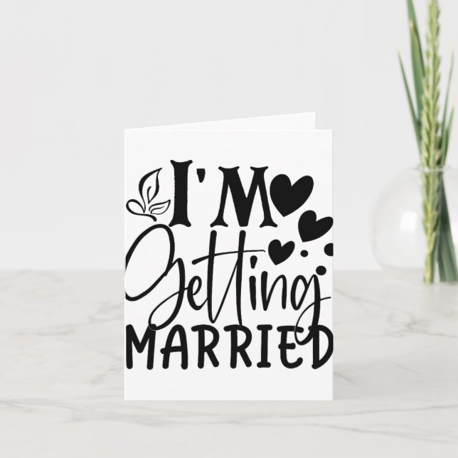I'm Getting Married Wedding Love Engaged Bride  Card (Front)