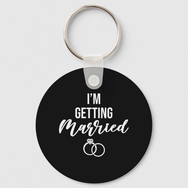 I'm Getting Married Women Funny Bachelorette Party Keychain (Front)