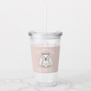 I'm Getting Meow-ied! Acrylic Tumbler