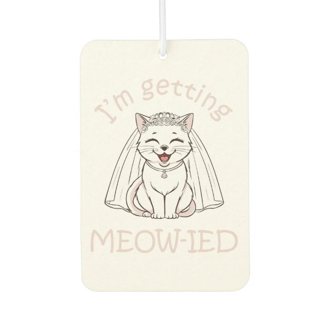 I'm Getting Meow-ied! Air Freshener (Front)