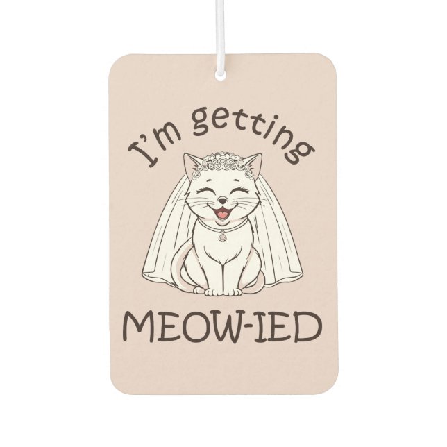 I'm Getting Meow-ied! Air Freshener (Front)