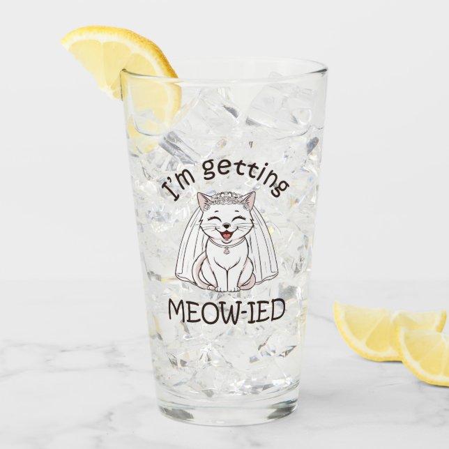 I'm Getting Meow-ied! Glass (Front Ice)