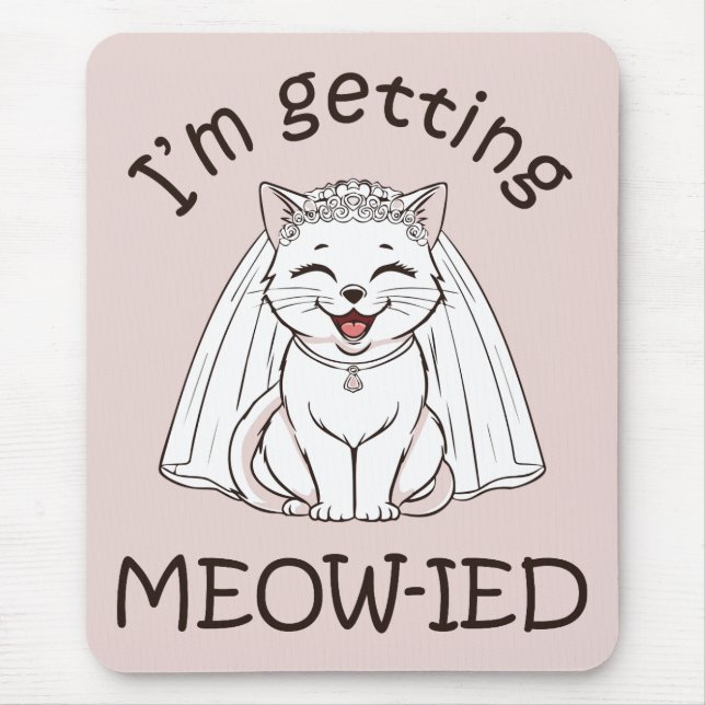 I'm Getting Meow-ied! Mouse Pad (Front)