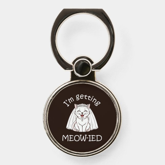 I'm Getting Meow-ied! Phone Ring Stand (Front)