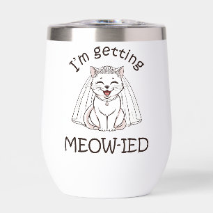 I'm Getting Meow-ied! Thermal Wine Tumbler