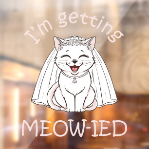 I'm Getting Meow-ied! Window Cling