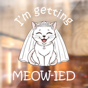 I'm Getting Meow-ied! Window Cling