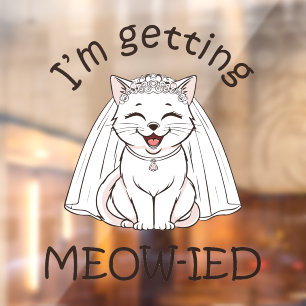 I'm Getting Meow-ied! Window Cling
