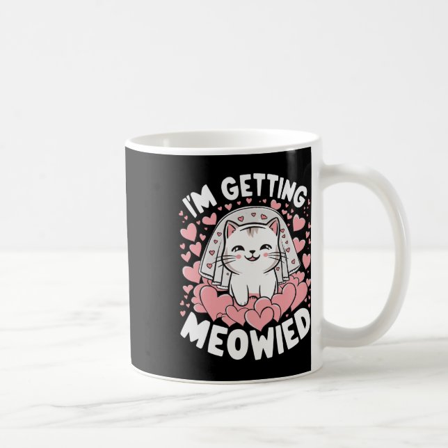 I'm Getting Meowied 1  Coffee Mug (Right)