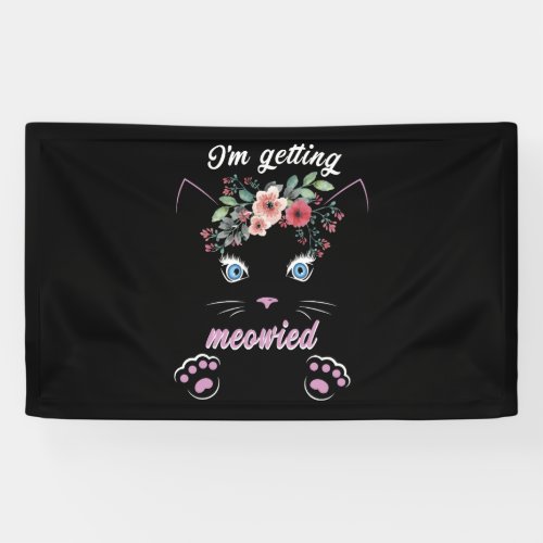 Im Getting Meowied Cute Cat Lover Banner