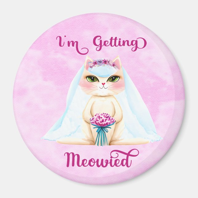 I'm Getting Meowied Magnet (Front)
