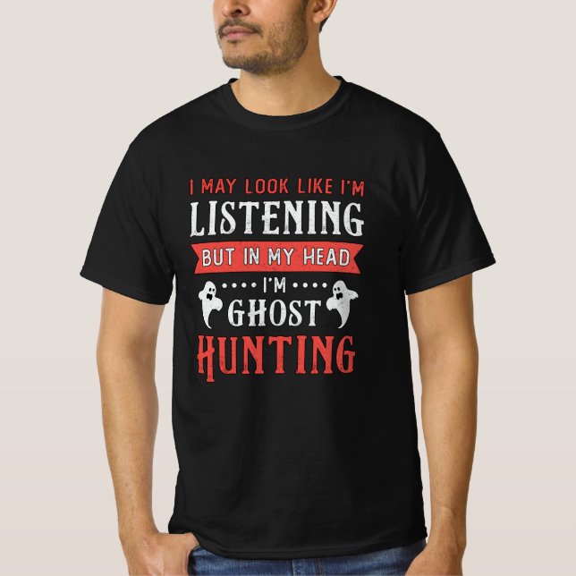 I'm Ghost Hunting Paranormal Hunt Ghost Hunter T-Shirt (Front)