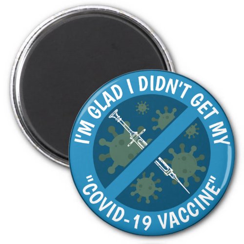 Im Glad I Didnt Get My Covid_19 Vaccine Magnet