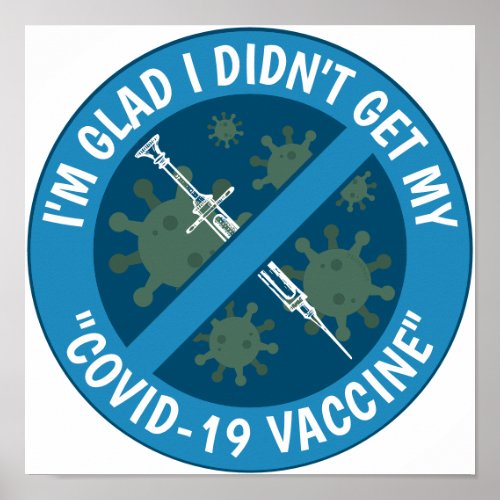 Im Glad I Didnt Get My Covid_19 Vaccine Poster