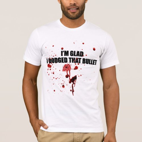 Im glad I dodged that bullet Funny Urban T_Shirt