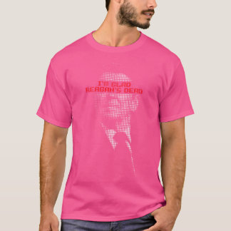I'M Glad Reagan'S Dead T-Shirt