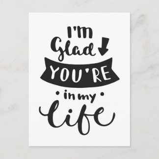 I'm Glad You Are In My Life Postcard