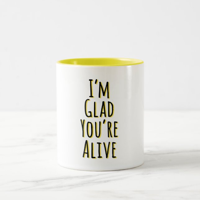 I'm Glad You're Alive Two-Tone Coffee Mug (Center)