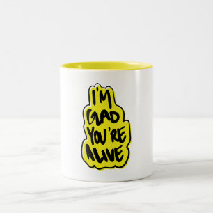 I'm Glad You're Alive Two-Tone Coffee Mug