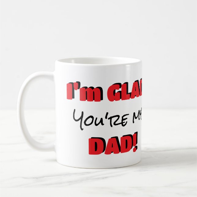 "I'm Glad You're My Dad" Customizable  Coffee Mug (Left)