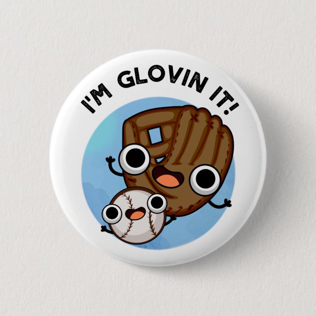 I'm Glovin It Funny Baseball Pun  Button (Front)