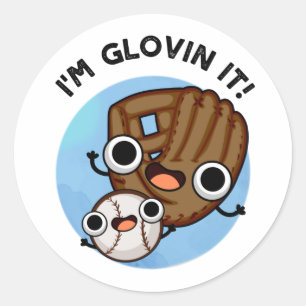 I'm Glovin It Funny Baseball Pun Classic Round Sticker