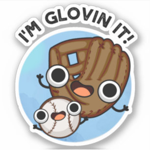 I'm Glovin It Funny Baseball Pun Sticker