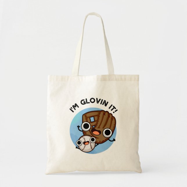 I'm Glovin It Funny Baseball Pun  Tote Bag (Front)
