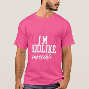 I'm Godlike Invisible Shy Person Quiet Strength T-Shirt