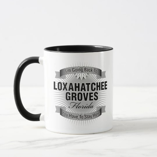 I'm Going Back To (Loxahatchee Groves) Mug