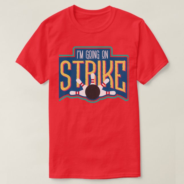 Im Going On Strike I Funny Bowling Classic TShirt (Design Front)