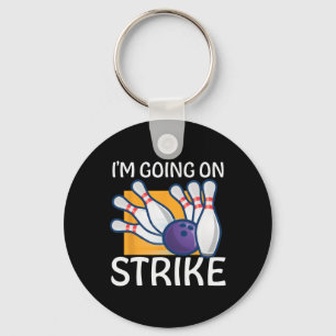 I'm Going On Strike Keychain