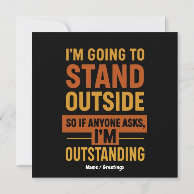I'm Going Outside So If Anyone Asks Im Outstanding Invitation (Front)