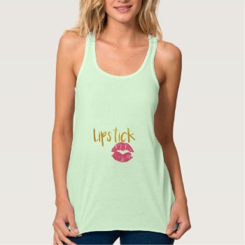 I'm Going Places But My Lipstick Isn't Tank Top by TheLipstickLady at Zazzle