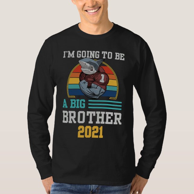 I'm Going To Be A Big Brother 2021 Funny   1 T-Shirt (Front)
