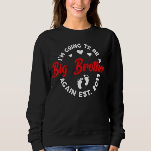 Im Going To Be A Big Brother Again 2022 Pregnancy  Sweatshirt