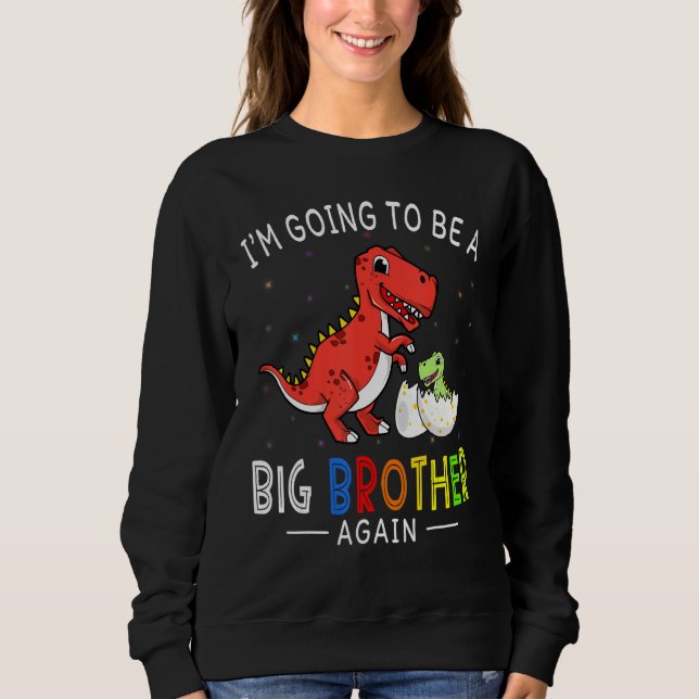 I'm Going To Be A Big Brother Again 2023 Dinosaur  Sweatshirt (Front)