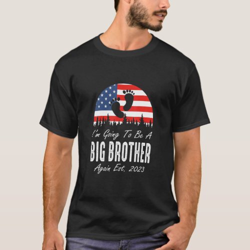 Im Going To Be A Big Brother Again Est 2023 US Fl T_Shirt