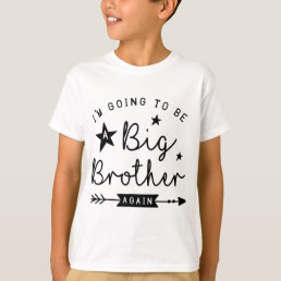 I&#39;m Going To Be A Big Brother Again T-Shirt