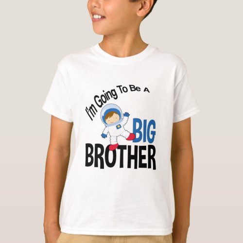 Im going to be a big brother astronaut T_shirt