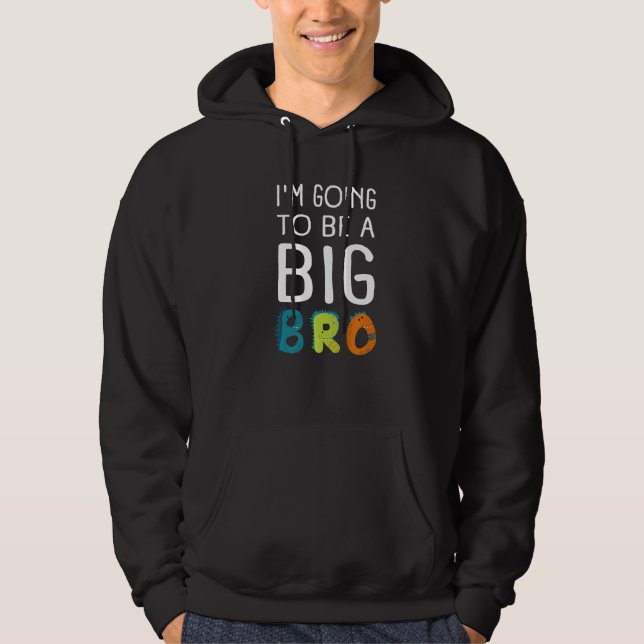 Im Going To Be A Big Brother Baby & Birth Announce Hoodie (Front)