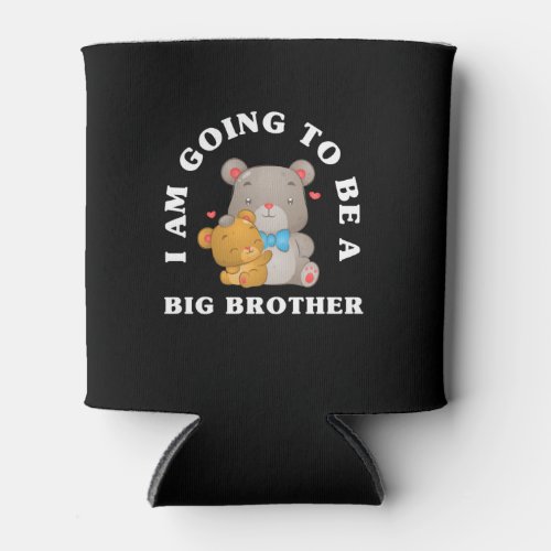 Im Going To Be A Big Brother Bears Can Cooler
