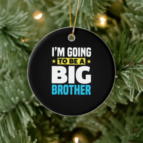 Im Going To Be A Big Brother Ceramic Ornament